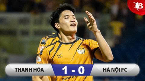 Kết quả Thanh Hoá 1–0 Hà Nội: Tạo địa chấn, Thanh Hoá vươn lên thứ 8 trên BXH